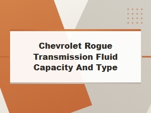 The Correct Transmission Fluid for Your Chevrolet Rogue