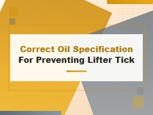 Selecting the Correct Oil to Prevent Lifter Tick